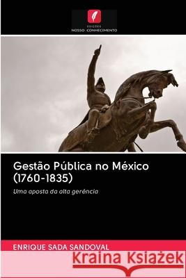 Gestão Pública no México (1760-1835) SADA SANDOVAL, ENRIQUE 9786202834971