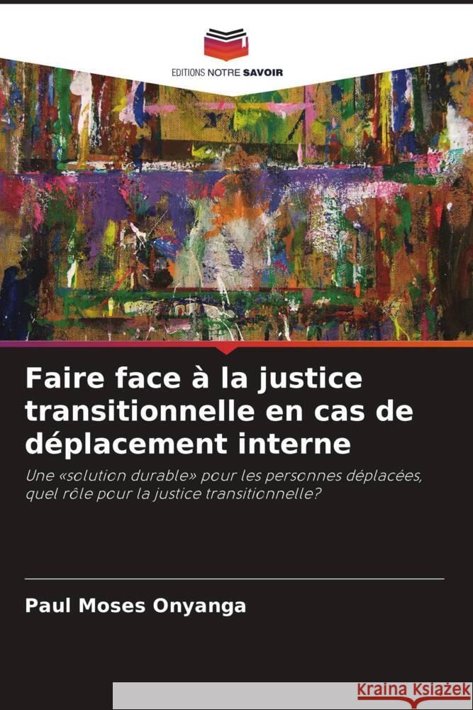 Faire face à la justice transitionnelle en cas de déplacement interne Onyanga, Paul Moses 9786202835299