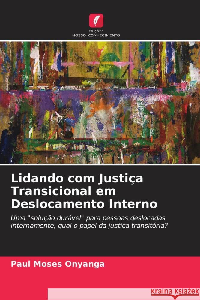 Lidando com Justiça Transicional em Deslocamento Interno Onyanga, Paul Moses 9786202835312