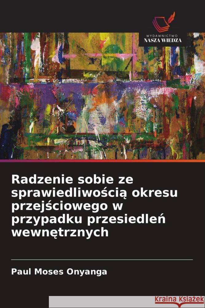 Radzenie sobie ze sprawiedliwoscia okresu przejsciowego w przypadku przesiedlen wewnetrznych Onyanga, Paul Moses 9786202835343