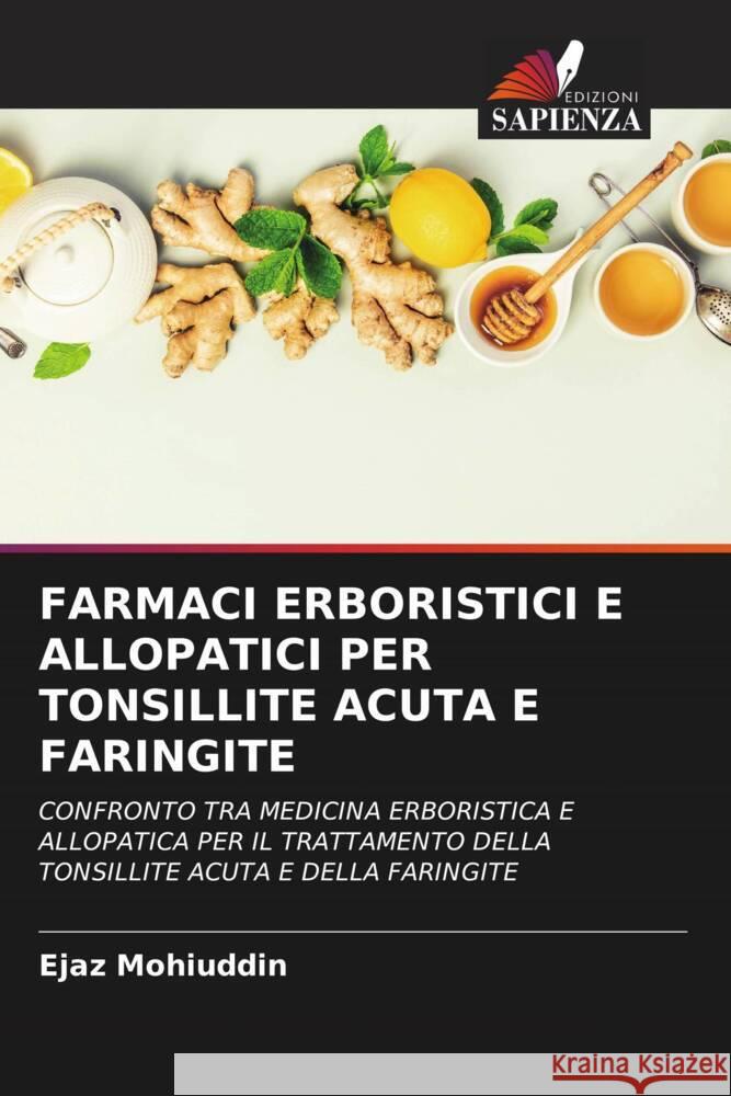 FARMACI ERBORISTICI E ALLOPATICI PER TONSILLITE ACUTA E FARINGITE Mohiuddin, Ejaz 9786202836074