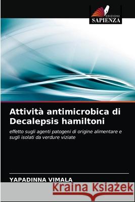 Attività antimicrobica di Decalepsis hamiltoni Yapadinna Vimala 9786202836142 Edizioni Sapienza