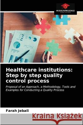 Healthcare institutions: Step by step quality control process Farah Jebali 9786202836937