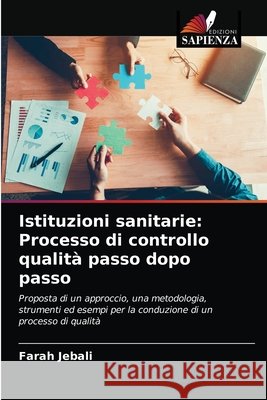 Istituzioni sanitarie: Processo di controllo qualità passo dopo passo Farah Jebali 9786202836951 Edizioni Sapienza