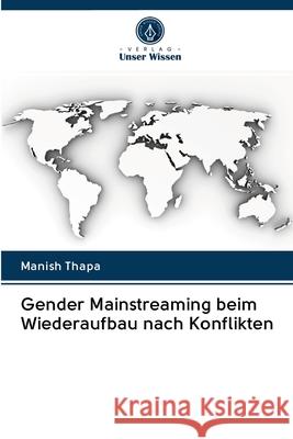 Gender Mainstreaming beim Wiederaufbau nach Konflikten Thapa, Manish 9786202838221