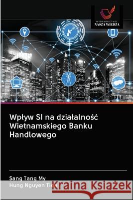 Wplyw SI na dzialalnośc Wietnamskiego Banku Handlowego Tang My, Sang 9786202838351