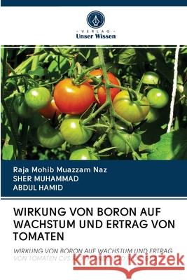 Wirkung Von Boron Auf Wachstum Und Ertrag Von Tomaten Mohib Muazzam Naz, Raja 9786202838771