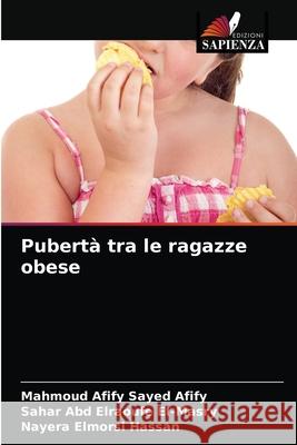 Pubertà tra le ragazze obese Mahmoud Afify Sayed Afify, Sahar Abd Elraoufe El-Masry, Nayera Elmorsi Hassan 9786202839129