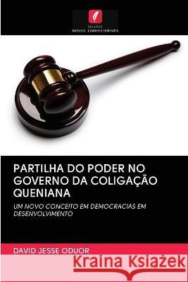 Partilha Do Poder No Governo Da Coliga David Jesse Oduor 9786202840088 Edicoes Nosso Conhecimento