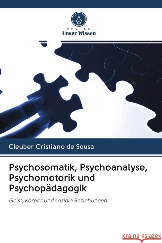 Psychosomatik, Psychoanalyse, Psychomotorik und Psychopädagogik de Sousa, Cleuber Cristiano 9786202840743