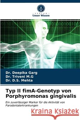 Typ II fimA-Genotyp von Porphyromonas gingivalis Garg, Dr. Deepika, Triveni M.G, Dr., D.S. Mehta, Dr. 9786202841023