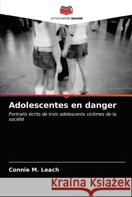 Adolescentes en danger Connie M Leach 9786202841528 Editions Notre Savoir