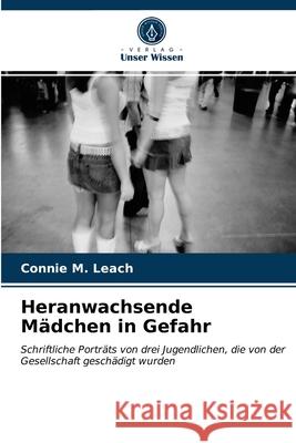 Heranwachsende Mädchen in Gefahr Connie M Leach 9786202841535 Verlag Unser Wissen