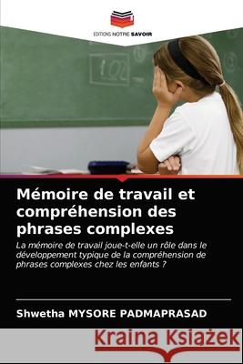 Mémoire de travail et compréhension des phrases complexes Shwetha Mysore Padmaprasad 9786202841573