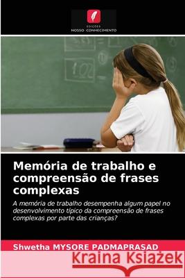 Memória de trabalho e compreensão de frases complexas Shwetha Mysore Padmaprasad 9786202841597