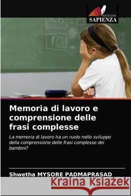 Memoria di lavoro e comprensione delle frasi complesse Shwetha Mysore Padmaprasad 9786202841603