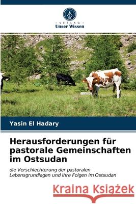 Herausforderungen für pastorale Gemeinschaften im Ostsudan Yasin El Hadary 9786202841719 Verlag Unser Wissen