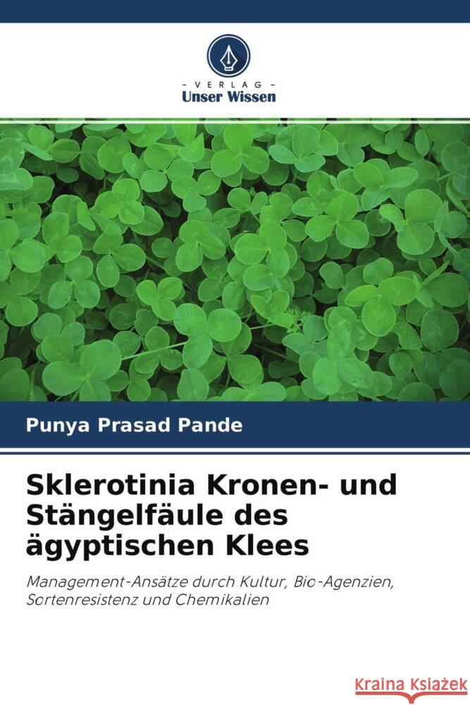 Sklerotinia Kronen- und Stängelfäule des ägyptischen Klees Pande, Punya Prasad 9786202841733