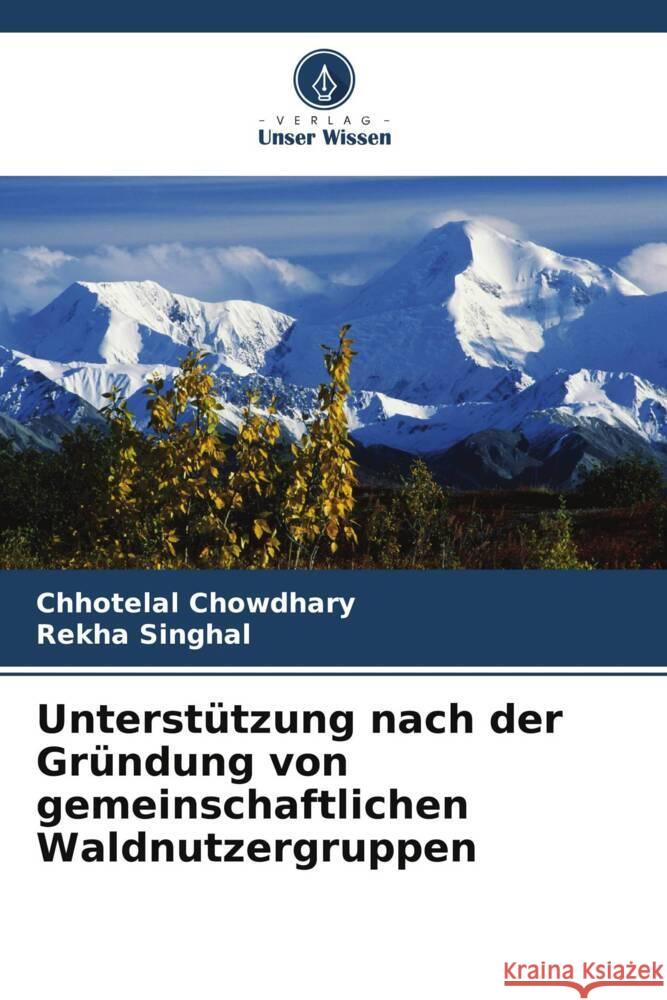 Unterstützung nach der Gründung von gemeinschaftlichen Waldnutzergruppen Chowdhary, Chhotelal, Singhal, Rekha 9786202842594