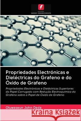 Propriedades Electrónicas e Dieléctricas do Grafeno e do Óxido de Grafeno Dada, Oluwaseun John 9786202843126 Edicoes Nosso Conhecimento