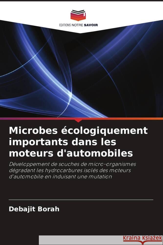 Microbes écologiquement importants dans les moteurs d'automobiles Borah, Debajit 9786202843720