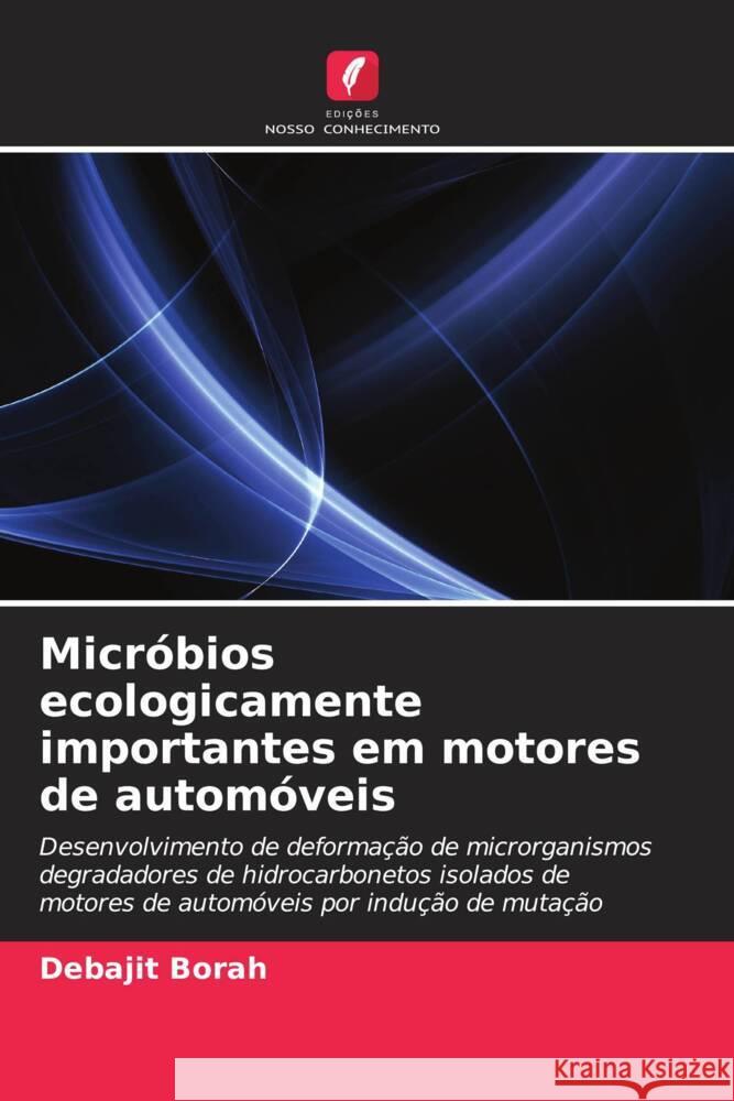 Micróbios ecologicamente importantes em motores de automóveis Borah, Debajit 9786202843744