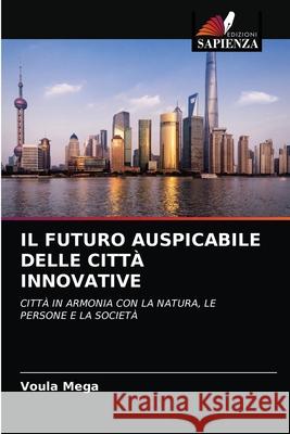 Il Futuro Auspicabile Delle Città Innovative Mega, Voula 9786202843959 Edizioni Sapienza