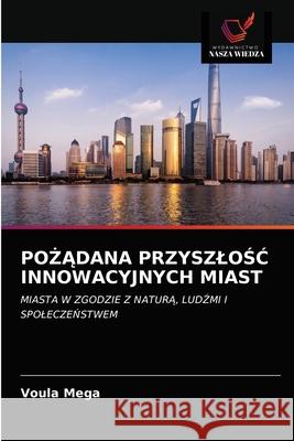 PoŻĄdana PrzyszloŚĆ Innowacyjnych Miast Mega, Voula 9786202843973 Wydawnictwo Nasza Wiedza