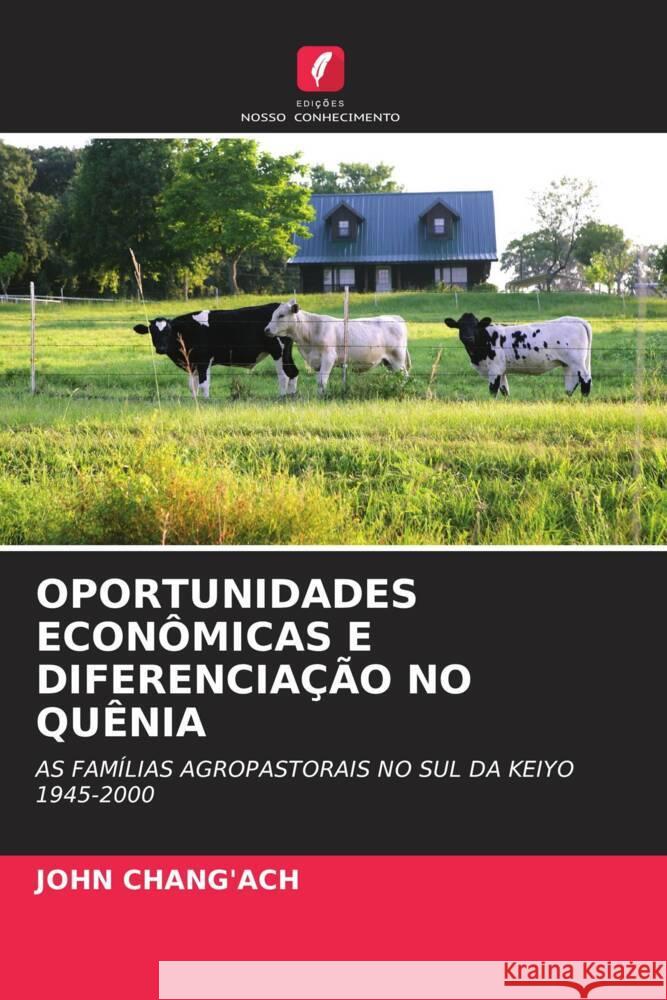 OPORTUNIDADES ECONÔMICAS E DIFERENCIAÇÃO NO QUÊNIA Chang'ach, John 9786202844185 Edicoes Nosso Conhecimento