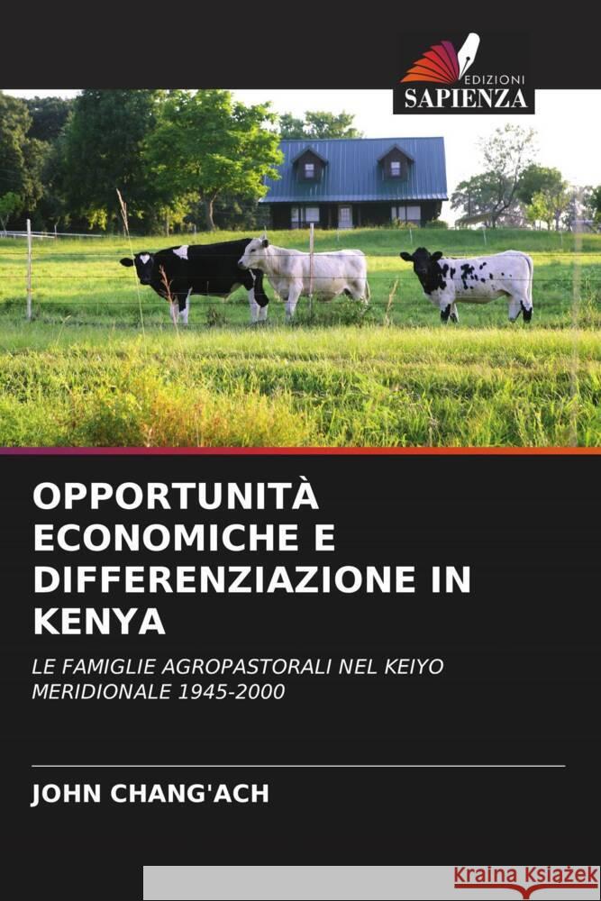 OPPORTUNITÀ ECONOMICHE E DIFFERENZIAZIONE IN KENYA Chang'ach, John 9786202844192 Edizioni Sapienza