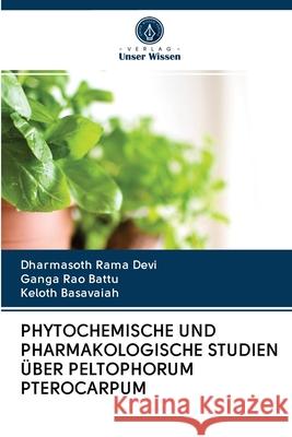 Phytochemische Und Pharmakologische Studien Über Peltophorum Pterocarpum Rama Devi, Dharmasoth 9786202844444