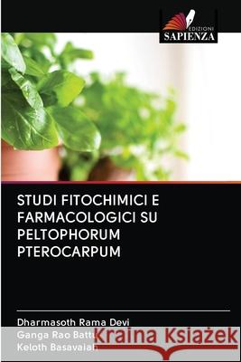 Studi Fitochimici E Farmacologici Su Peltophorum Pterocarpum Dharmasoth Ram Ganga Rao Battu Keloth Basavaiah 9786202844536