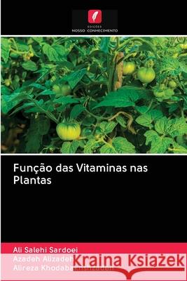 Função das Vitaminas nas Plantas Salehi Sardoei, Ali; Alizadeh, Azadeh; Khodabakhshzadeh, Alireza 9786202844697 Edicoes Nosso Conhecimento