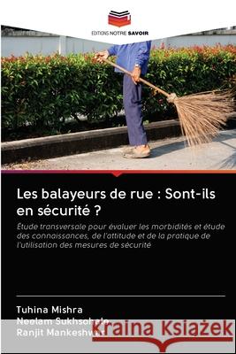 Les balayeurs de rue: Sont-ils en sécurité ? Mishra, Tuhina 9786202846493 Editions Notre Savoir