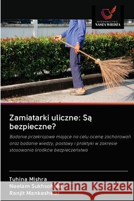 Zamiatarki uliczne: Są bezpieczne? Mishra, Tuhina 9786202846547 Wydawnictwo Nasza Wiedza