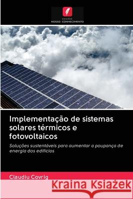 Implementação de sistemas solares térmicos e fotovoltaicos Claudiu Covrig 9786202846738