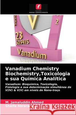 Vanadium Chemistry Biochemistry, Toxicologia e sua Química Analítica M Jamaluddin Ahmed, Shaifa Abrarain 9786202847063 Edicoes Nosso Conhecimento
