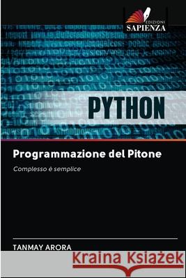 Programmazione del Pitone Tanmay Arora 9786202848220 Edizioni Sapienza