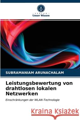 Leistungsbewertung von drahtlosen lokalen Netzwerken Subramaniam Arunachalam 9786202848671