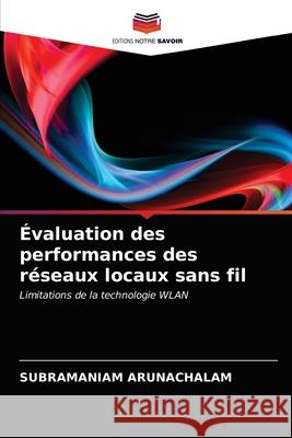 Évaluation des performances des réseaux locaux sans fil Subramaniam Arunachalam 9786202848688