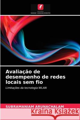 Avaliação de desempenho de redes locais sem fio Subramaniam Arunachalam 9786202848701