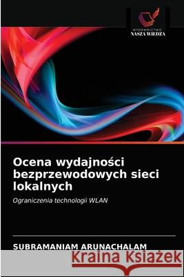 Ocena wydajności bezprzewodowych sieci lokalnych Subramaniam Arunachalam 9786202848749