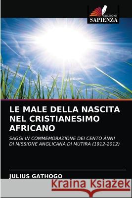 Le Male Della Nascita Nel Cristianesimo Africano Julius Gathogo 9786202849548