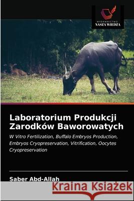 Laboratorium Produkcji Zarodków Baworowatych Abd-Allah, Saber 9786202850766 Wydawnictwo Nasza Wiedza