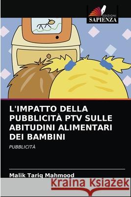 L'Impatto Della Pubblicità Ptv Sulle Abitudini Alimentari Dei Bambini Malik Tariq Mahmood 9786202850940