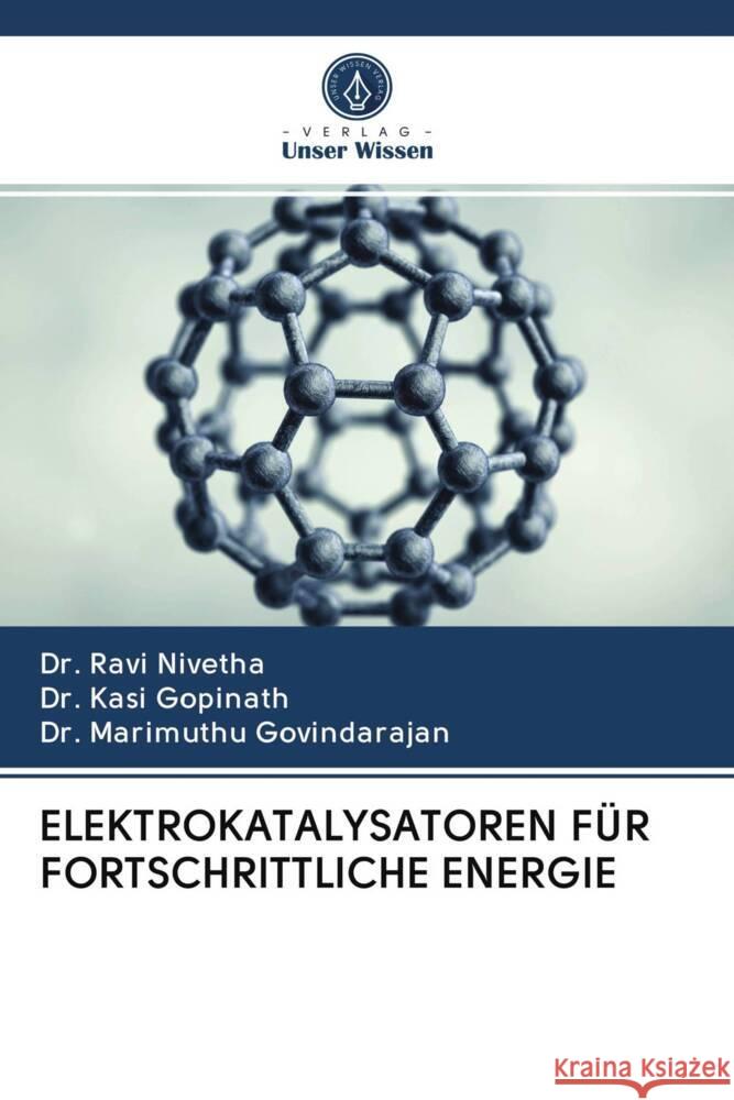 ELEKTROKATALYSATOREN FÜR FORTSCHRITTLICHE ENERGIE Nivetha, Dr. Ravi, Gopinath, Kasi, Govindarajan, Marimuthu 9786202851466