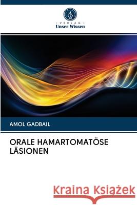 ORALE HAMARTOMATÖSE LÄSIONEN Gadbail, Amol 9786202851626