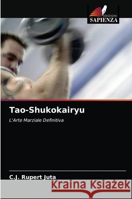 Tao-Shukokairyu C. J. Rupert Juta 9786202851817 Edizioni Sapienza