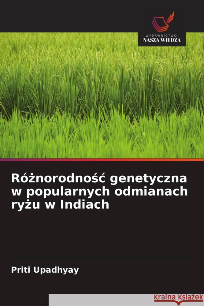 Róznorodnosc genetyczna w popularnych odmianach ryzu w Indiach Upadhyay, Priti 9786202853057 Wydawnictwo Nasza Wiedza