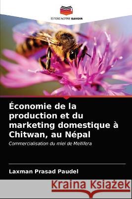 Économie de la production et du marketing domestique à Chitwan, au Népal Laxman Prasad Paudel 9786202853347